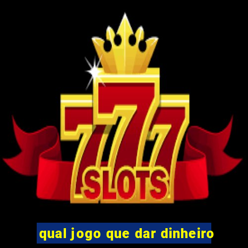 qual jogo que dar dinheiro